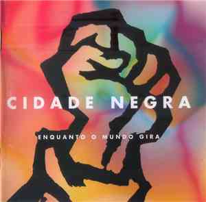 Cidade Negra - Enquanto O Mundo Gira