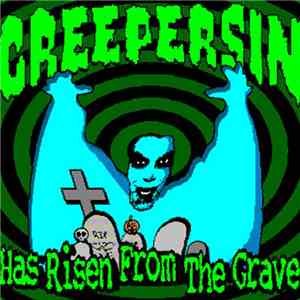 Creepersin - Creepersin Has Risen From The Grave