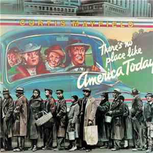 Curtis Mayfield - (There's No Place Like) America Today