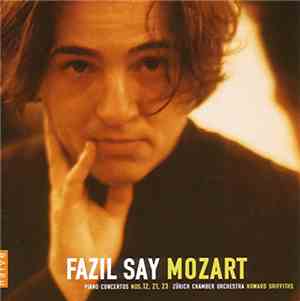 Fazıl Say, Zürich Chamber Orchester, Howard Griffiths - Mozart - Piano Conc ...