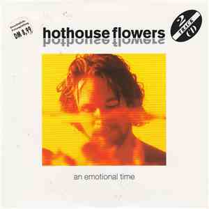 Hothouse Flowers - An Emotional Time