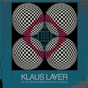 Klaus Layer - Es Ist Wie Ein Kreis (It's Like A Circle)