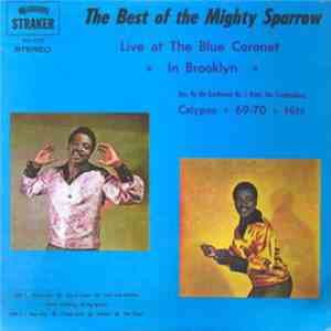 Mighty Sparrow - The Best Of The Mighty Sparrow: Live At The Blue Coronet + ...