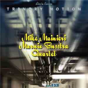 Mike Mainieri / Marnix Busstra Quartet - Trinary Motion / Live In Europe
