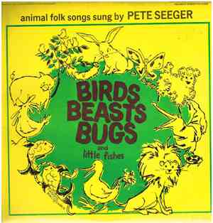 Pete Seeger - Birds Beasts Bugs And Little Fishes