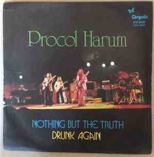 Procol Harum - Nothing But The Truth / Drunk Again