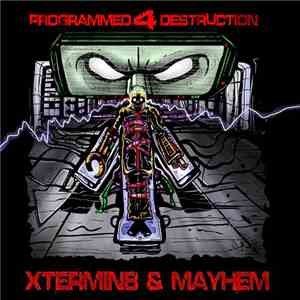 Programmed 4 Destruction - Xtermin8 & Mayhem