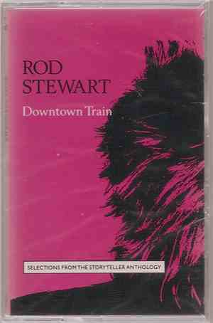 Rod Stewart - Downtown Train (Selections From The Storyteller Anthology)