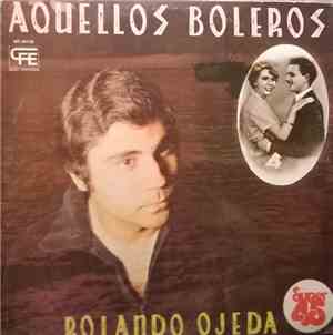 Rolando Ojeda - Aquellos Boleros