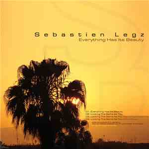 Sebastien Legz - Everything Has Its Beauty
