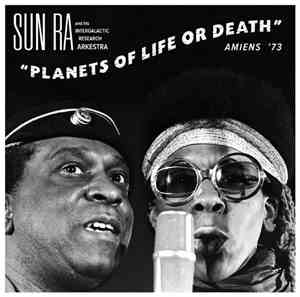 Sun Ra And His Intergalactic Research Arkestra - Planets Of Life Or Death: ...