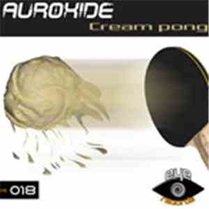 Auroxide - Cream Pong