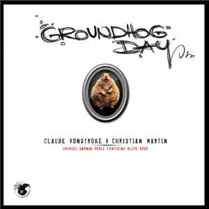 Claude VonStroke & Christian Martin  - Groundhog Day