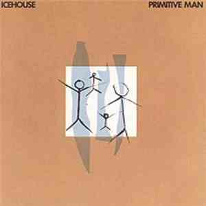 Icehouse - Primitive Man