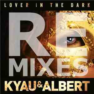 Kyau & Albert - Lover In The Dark (Remixes)