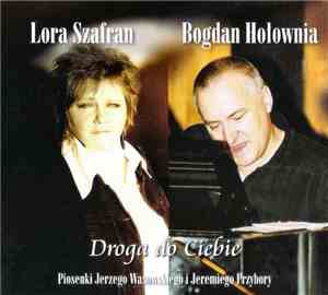 Lora Szafran, Bogdan Hołownia - Droga Do Ciebie