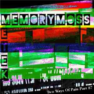 Metek  / Memorymoss - Two Ways Of Pain Part 87
