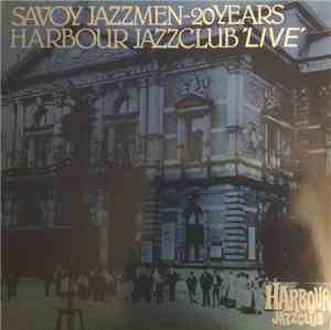 Savoy Jazzmen - Harbour Jazzclub 'Live' - Savoy Jazzmen ~ 20 Years