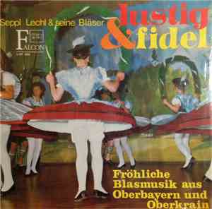 Seppl Lechl & Seine Bläser - Lustig & Fidel  (Fröhliche Blasmusik Aus Oberb ...