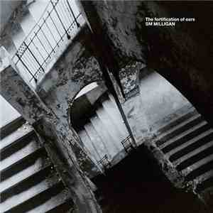 SM Milligan - The Fortification Of Ears