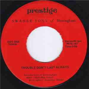 Swanee Sons Of Birmingham - Trouble Don't Last Always / To The End