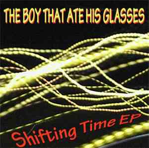 The Boy That Ate His Glasses - Shifting Time EP