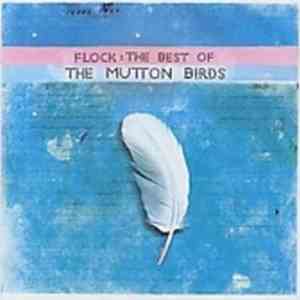 The Mutton Birds - Flock: The Best Of The Mutton Birds