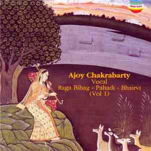 Ajoy Chakrabarty - Raga Bihag - Pahadi - Bhairvi (Vol 1)