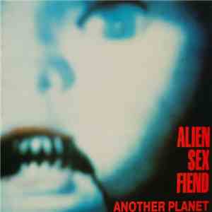 Alien Sex Fiend - Another Planet