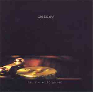 Betsey - Let The World Go On