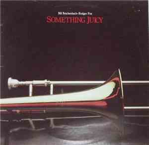 Bill Reichenbach - Rodger Fox - Something Juicy