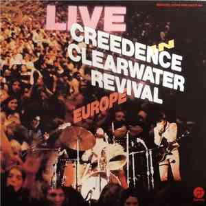 Creedence Clearwater Revival - Live In Europe