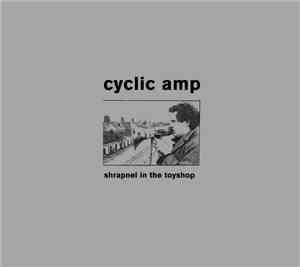 Cyclic Amp - Shrapnel In The Toyshop