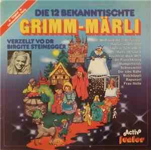 Grimm Verzellt Vo Dr Birgite Steinegger - Die 12 Bekanntischte Grimm-Märli