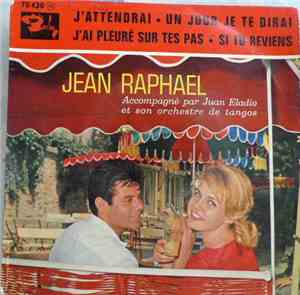 Jean Raphaël Accompagné Par Juan Eladio Et Son Orchestre De Tangos - J'Atte ...