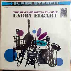 Larry Elgart - The Shape Of Sounds To Come
