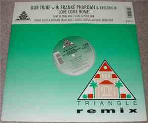 Our Tribe With Frankë Pharoah & Kristine W - Love Come Home Remixes