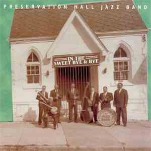 Preservation Hall Jazz Band - In The Sweet Bye & Bye