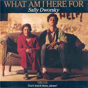 Sally Dworsky - What Am I Here For