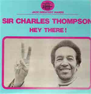 Sir Charles Thompson - Hey There !