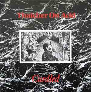 Thatcher On Acid - Curdled