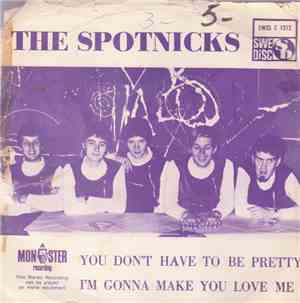 The Spotnicks - You Don't Have To Be Pretty / I'm Gonna Make You Love Me