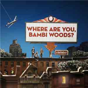 a balladeer - Where Are You, Bambi Woods?