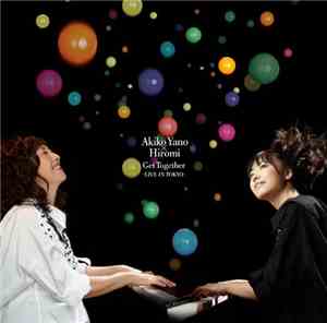 Akiko Yano = 矢野顕子 X Hiromi = 上原ひろみ - Get Together -Live In Tokyo-