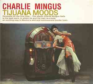 Charlie Mingus - Tijuana Moods (The Complete Edition)