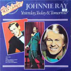 Johnnie Ray - Yesterday, Today And Tomorrow