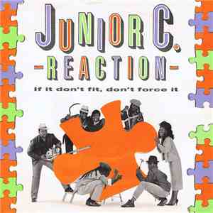 Junior C. Reaction - If It Don't Fit Don't Force It