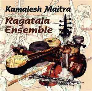 Kamalesh Maitra, Ragatala Ensemble - Kamalesh Maitra Ragatala Ensemble