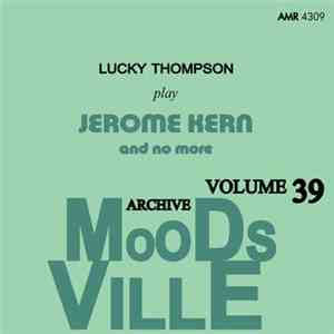 Lucky Thompson - Moodsville Volume 39: Lucky Thompson Play Jerome Kern And ...