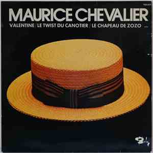 Maurice Chevalier - Valentine / Le Twist Du Canotier / Le Chapeau De Zozo.. ...